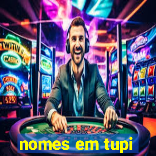 nomes em tupi-guarani masculinos